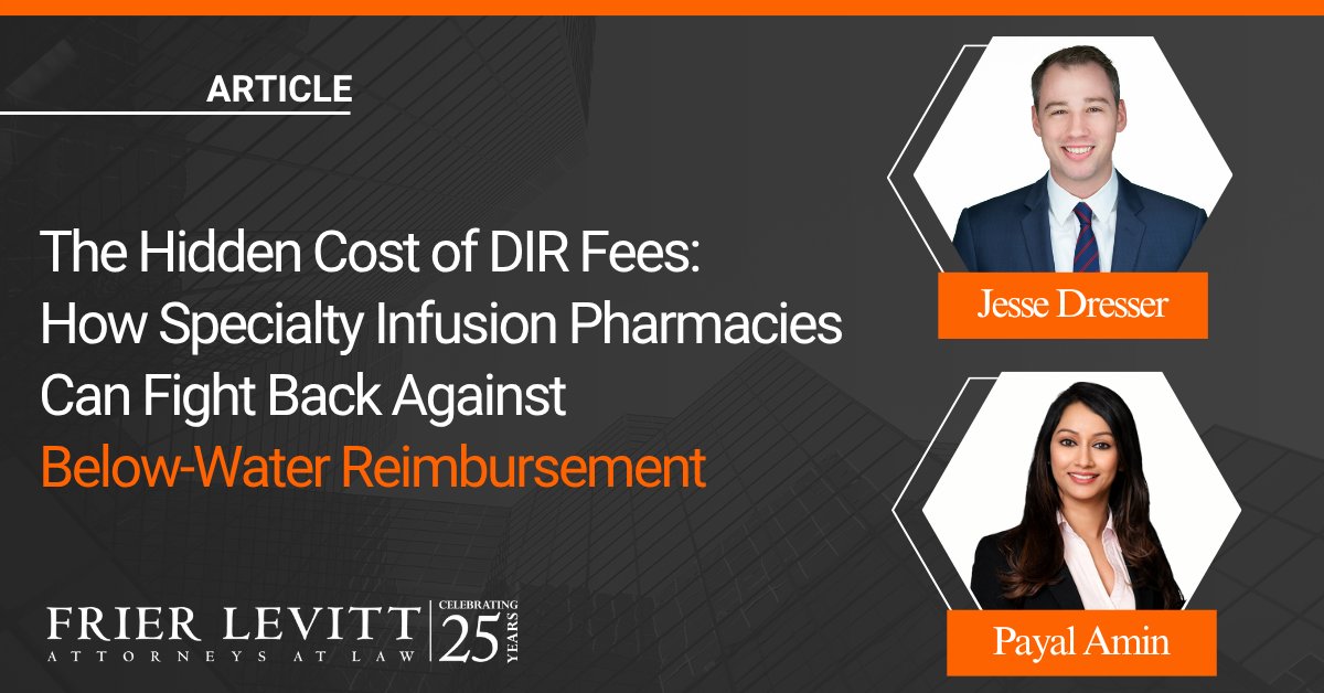 Are DIR fees and below-cost PBM reimbursements putting your infusion pharmacy underwater?

In their new article, Frier Levitt attorneys Jesse Dresser and Payal Amin, PharmD, RPh, Esq. explain how these practices distort true performance and outline practical steps pharmacies can