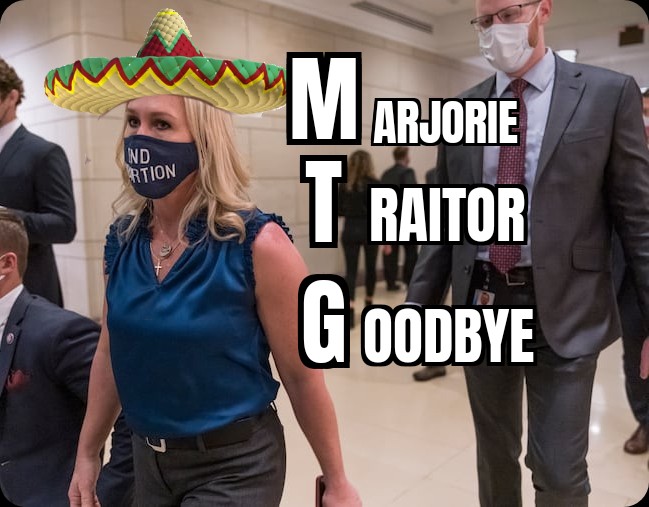 <a href="/RepMTG/">Rep. Marjorie Taylor Greene🇺🇸</a> Bye, bitch