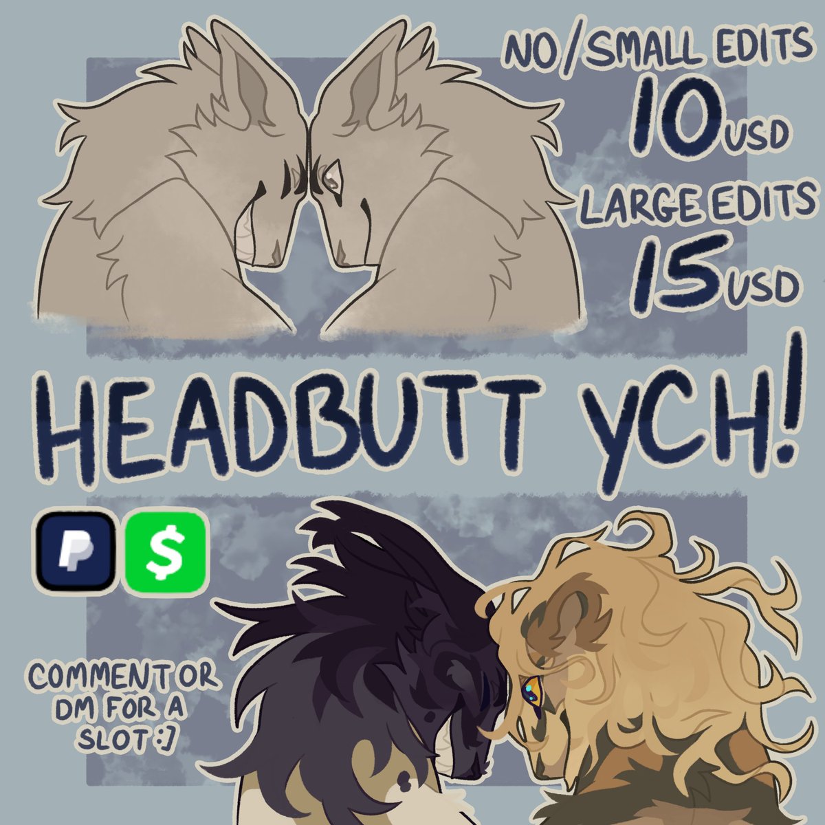 🐾 HEADBUTT YCH!! 🐾

🪻 any species!

🪻 infinite slots for now!:3

🪻 tat will be 1-7 days:]