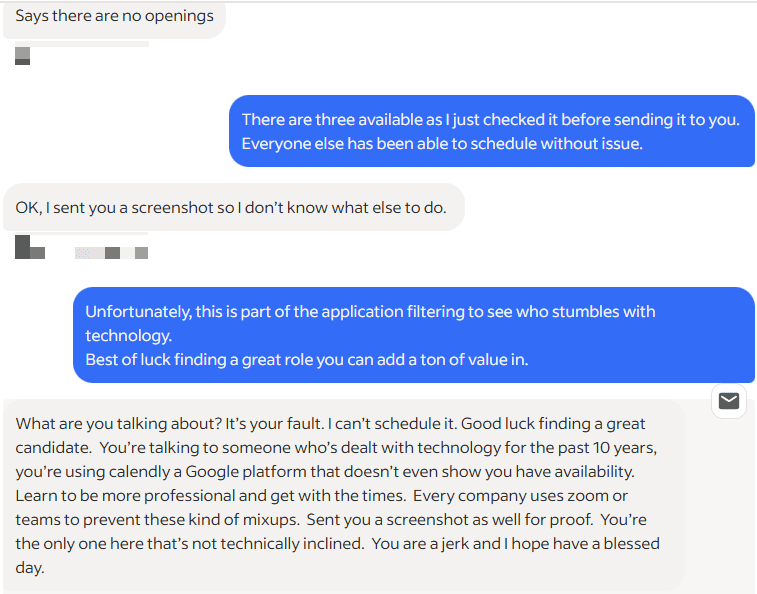 I always crack up when applicants lose it while I'm trying to help them out, obliterating their application on the spot.

Plus, sales reps who can't overcome a few hiccups without losing their cool can't sell.