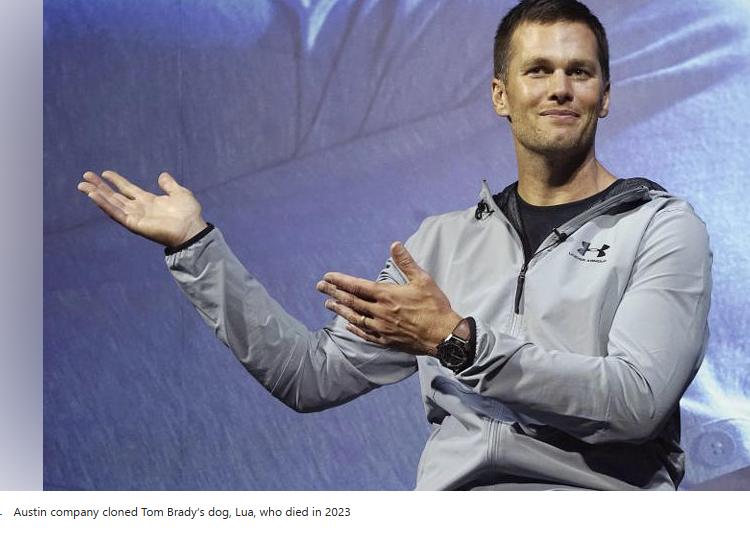 Austin company cloned Tom Brady’s dog, Lua, who died in 2023 msn.com/en-us/news/us/… 
Re-Pet has come to reality.