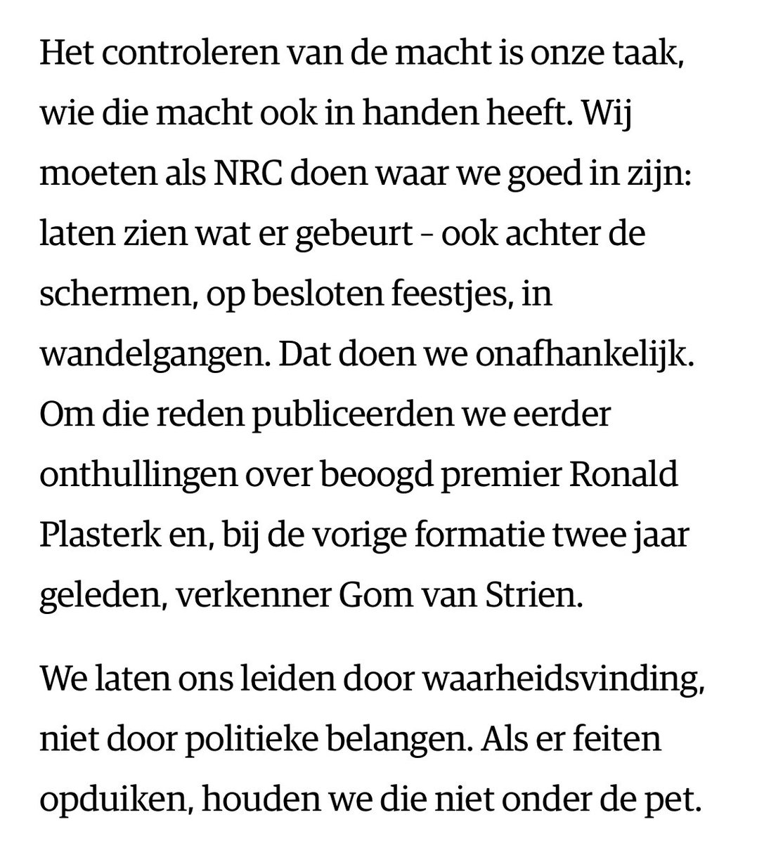 Want controleer vooral de macht en doe aan waarheidsvinding, maar controleer ook de
macht die je voedt en laat de waarheidsvinding daar niet stoppen voor je primeur.