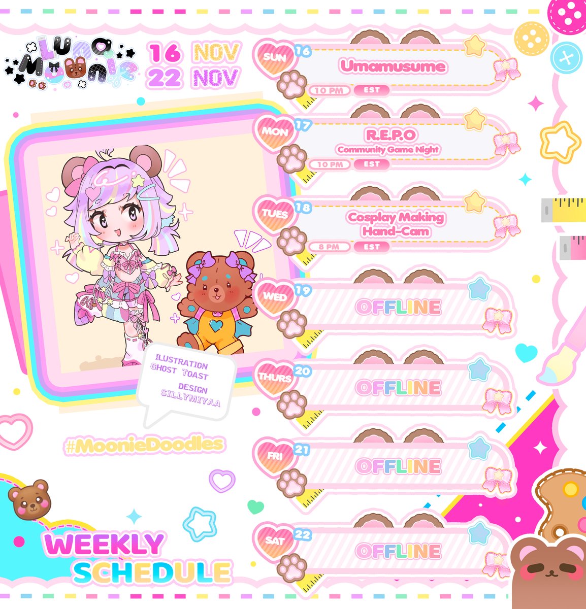 [𝐒𝐂𝐇𝐄𝐃𝐔𝐋𝐄 𝐅𝐎𝐑 𝐍𝐎𝐕𝐄𝐌𝐁𝐄𝐑 𝟏𝟔-𝟐𝟐] 🧸🎨

🌼 𝗦𝘂𝗻𝗱𝗮𝘆 - Umamusume! I may be a bit late to stream, I may be a bit early, but ill be there

✨ 𝗠𝗼𝗻𝗱𝗮𝘆 -  R.E.P.O with the community!

🎨 𝗧𝘂𝗲𝘀𝗱𝗮𝘆 - Cosplay making HAND-CAM stream!

🏷️ Tags:
📷: