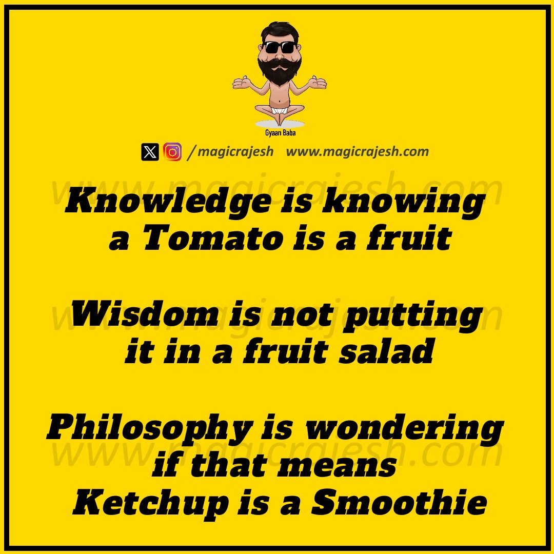 magicrajesh's tweet image. Knowledge is knowing a Tomato is a fruit. Wisdom is not putting it in a fruit salad. Philosophy is wondering if that means Ketchup is a Smoothie.

#trending #viral #humour #humor #funnyquotes #funny #jokes #quotes #laughs #funnyposts #magicrajesh #gyaanbaba #hilarious #fun #lol