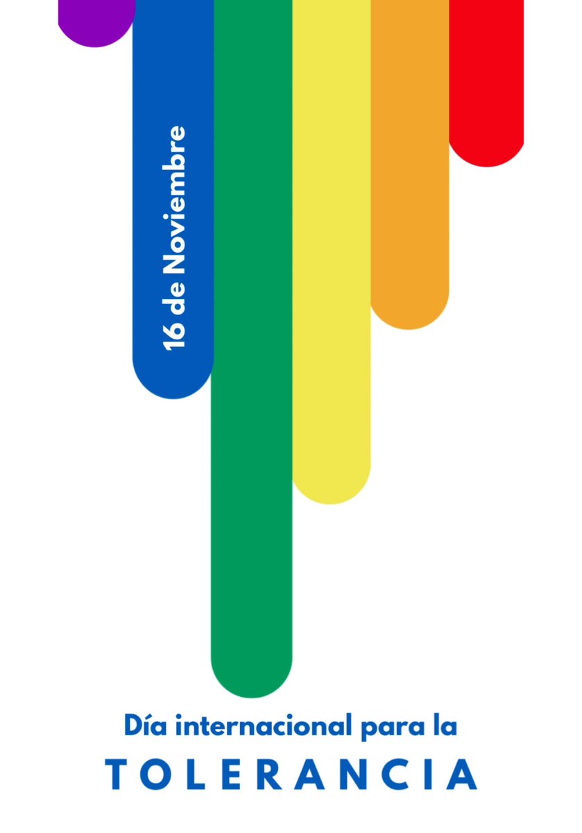 📆 Día Internacional para la Tolerancia 
«La tolerancia es respeto, aceptación y aprecio de la extraordinaria diversidad que caracteriza a las culturas de nuestro mundo, nuestras formas de expresión y maneras de ser humanos»