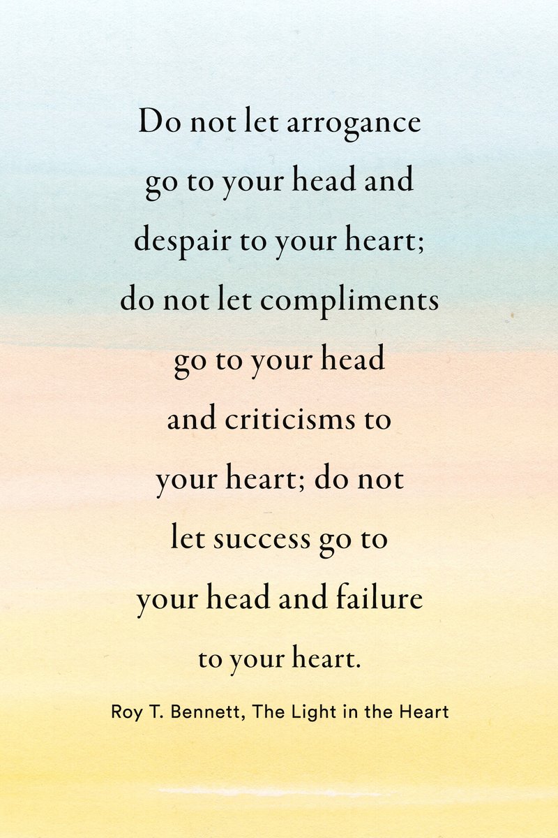 Do Not Let Success Go to Your Head
Do not let arrogance go to your head and despair to your heart; do not let compliments go to your head and criticisms to your heart; do not let success go to your head and failure to your heart.
#RoyTBennett #motivation
