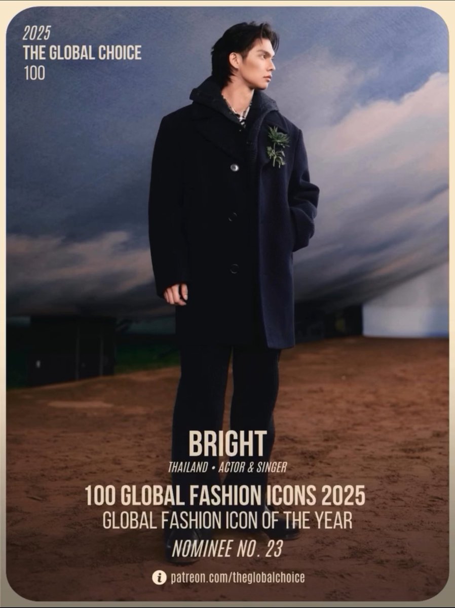 BRIGHT
THAILAND･ACTOR &amp; SINGER

100 GLOBAL FASHION ICONS 2025
GLOBAL FASHION ICON OF THE YEAR
NOMINEE NO. 23

#bright #bbrightvc <a href="/bbrightvc/">bright</a> 

let's vote!!
patreon.com/cw/theglobalch…

The Global Choice IG
 instagram.com/reel/DRGyg6Fkt…