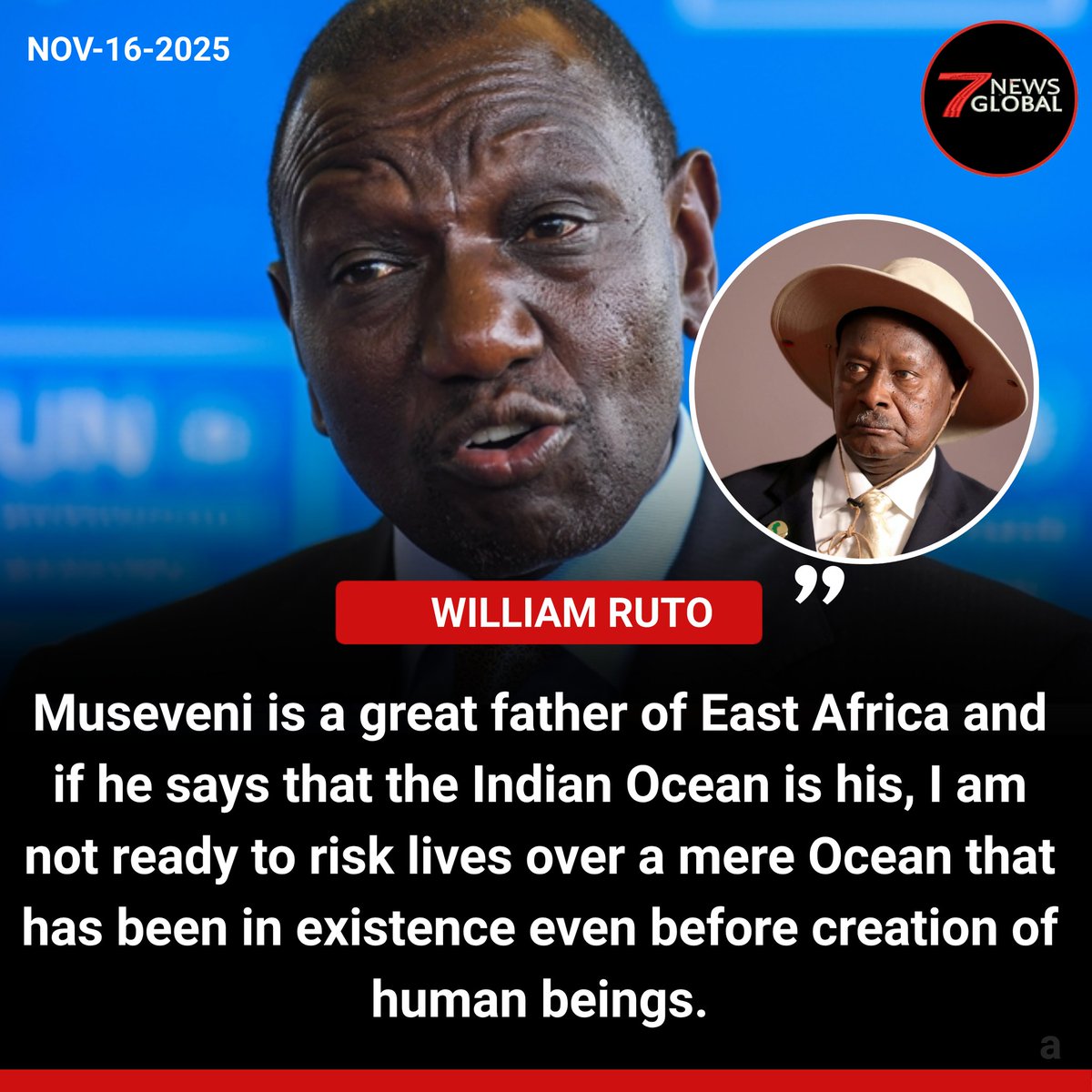 Global_Folder's tweet image. "Museveni is a great father of East Africa and if he says that the Indian Ocean is his, I am not ready to risk lives over a mere Ocean that has been in existence even before creation of human beings" ~ William Ruto, President of Kenya