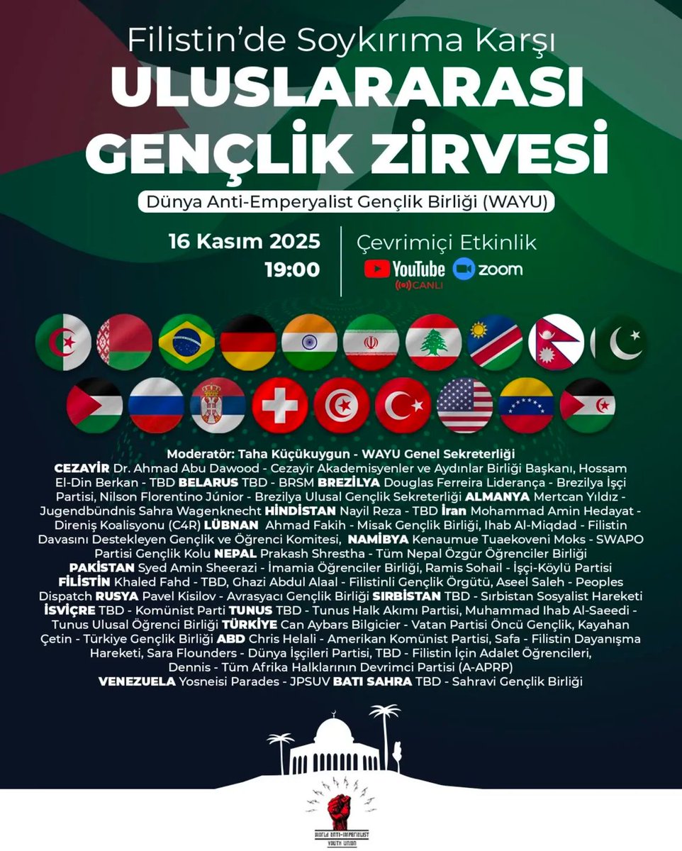 Dünya Gençliği Filistin'de Soykırıma Karşı Gençlik Zirvesi'nde buluşuyor ⬇️

Başta İsrail siyonizmine karşı en ön safta savaşan Direniş Cephesi ülkeleri olmak üzere;

Amerika'dan Avrupa'ya, Afrika'dan Doğu Asya'ya birçoğu ülkelerinde iktidarda olan 19 ülkeden 30 örgütle birlikte