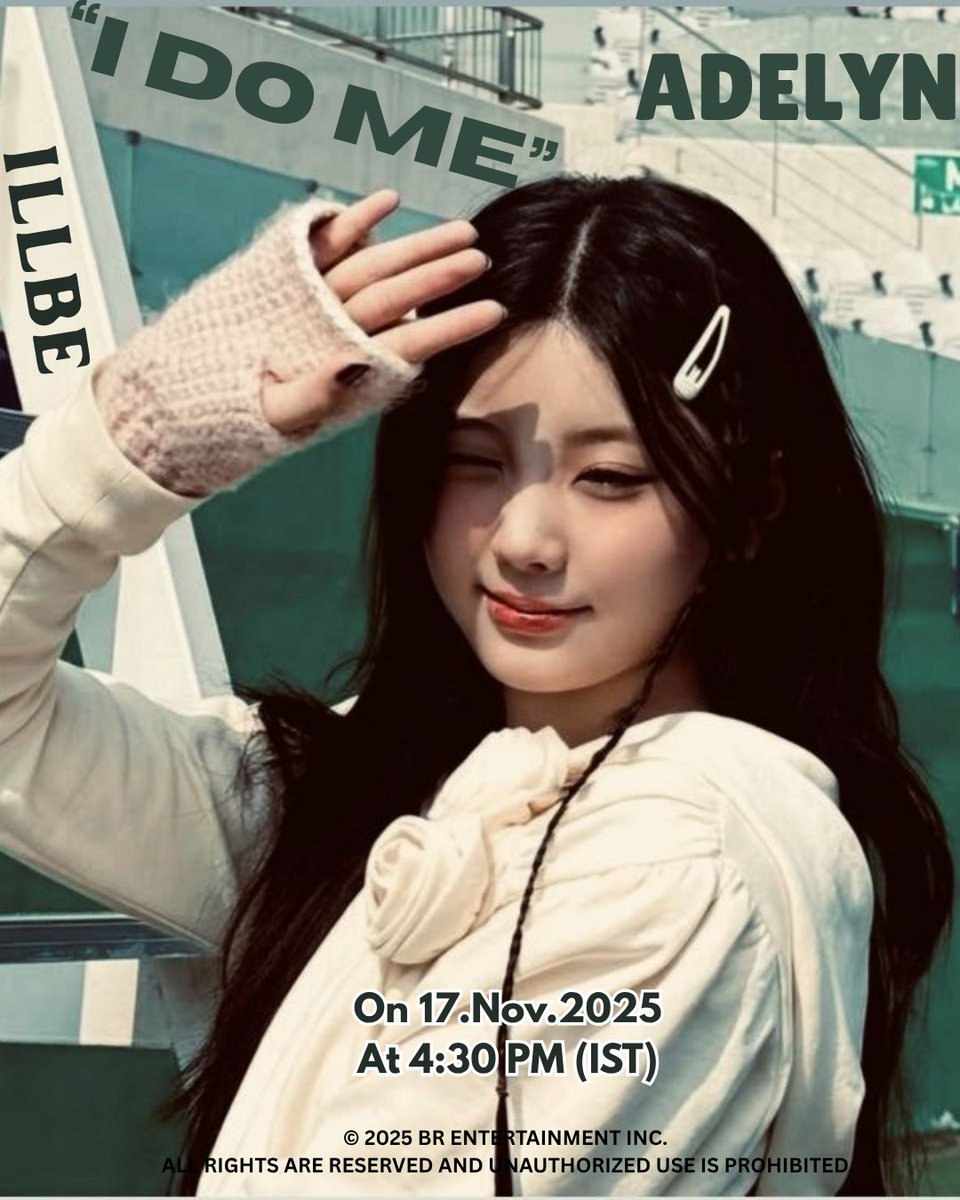 brlable's tweet photo. ADELYN (Of #ILLBE) - "I DO ME" | Cover

 On  17-November-2025 
At 4:30 PM (IST) 
Only On YouTube 

ILLBE YouTube Channel : https://t.co/keJGBwYl87

 #ADELYN #애들린 #ILLBE_adelyn #일베_아델린 #idome #cover #BR #ILLBE #일베 https://t.co/Fk1hBs1j8w