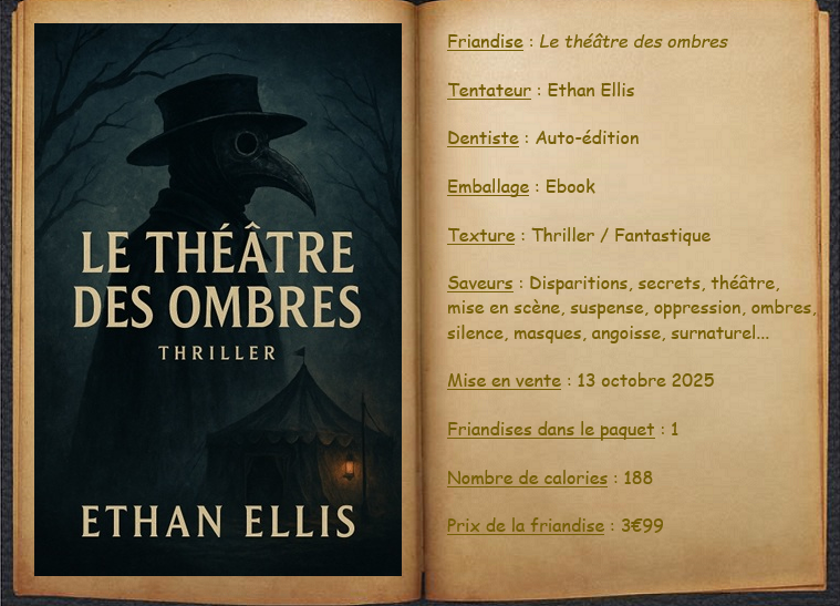 Voici "Le théâtre des ombres" d'Ethan Ellis. #autoédition

J'ai passé un agréable moment dans une ambiance sombre et angoissante, voire oppressante.
Certaines vérités tiennent à rester cachées... tout autant qu'elles ont besoin d'être découvertes.

booksfeedmemore.eklablog.com/2025/10/le-the…