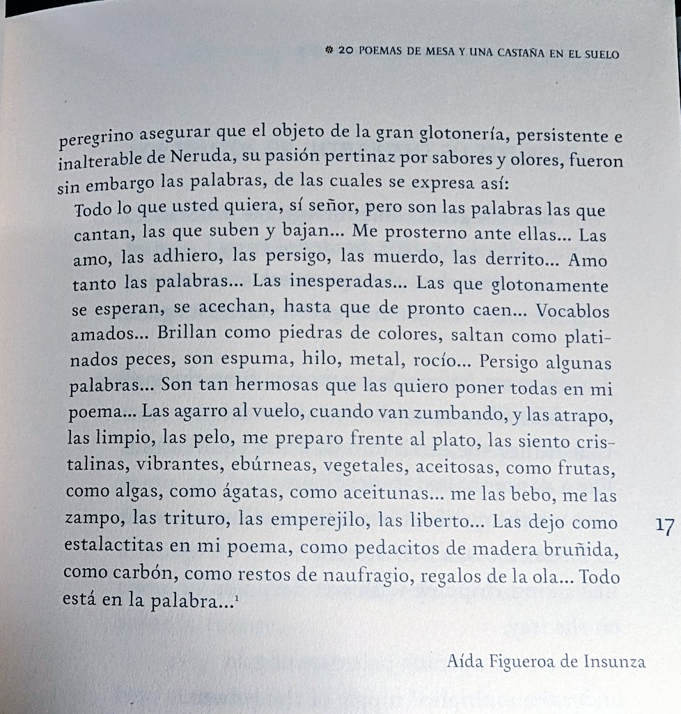 "Everything you may want, yes sir, but the words are the ones that shine, those that go up and down... I kneel before them... I love them, adhere them, chase them, bite them, melt them... I love the words so much... The unexpected ones... Those that are greedily awaited, spied