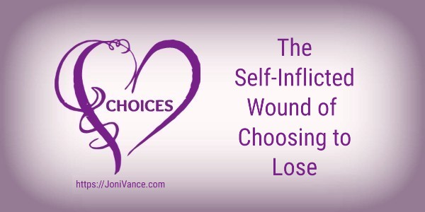 The Self-Inflicted Wound of Choosing to Lose - What helps you overcome loss and choose joy? jonivance.com/blog/the-self-… via <a href="/AuthorJoniVance/">Joni Vance</a>