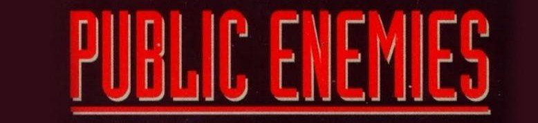 Public enemies number 1.