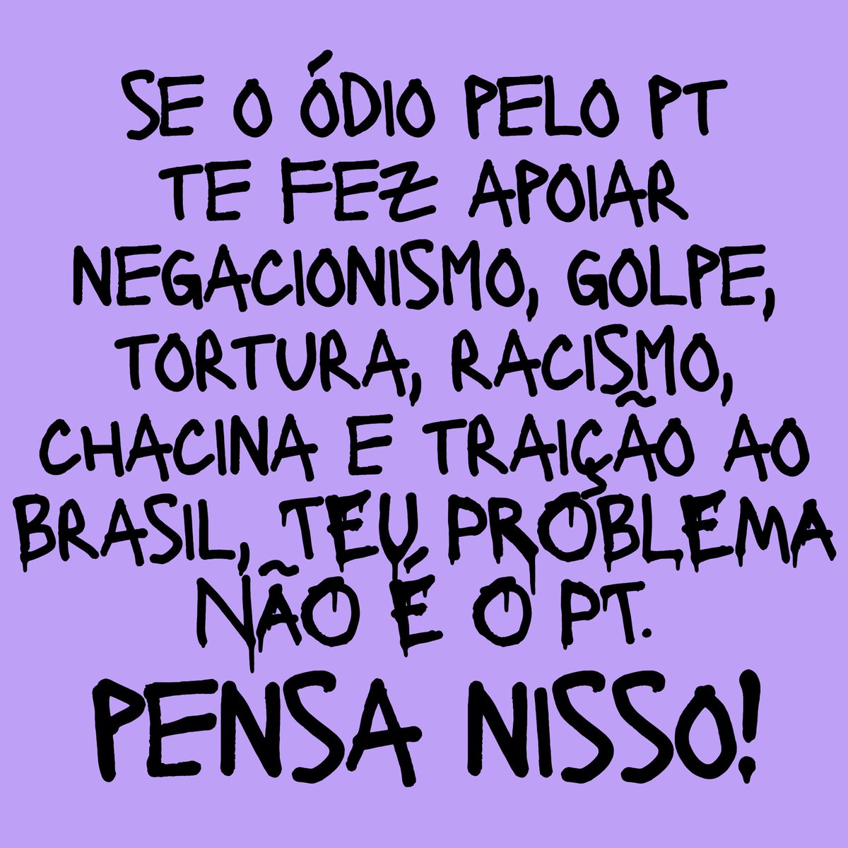 BacurauA's tweet photo. Se o ódio pelo PT te fez apoiar negacionismo, golpe, tortura, racismo, chacina e traição ao Brasil, teu problema não é o PT. https://t.co/2uDxM2ho1q