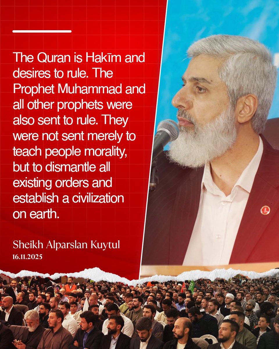 Alparslan_Eng's tweet image. The Quran is Hakīm and desires to rule. The Prophet Muhammad and all other prophets were also sent to rule. They were not sent merely to teach people morality, but to dismantle all existing orders and establish a civilization on earth. 

Sheikh Alparslan Kuytul
16.11.2025…