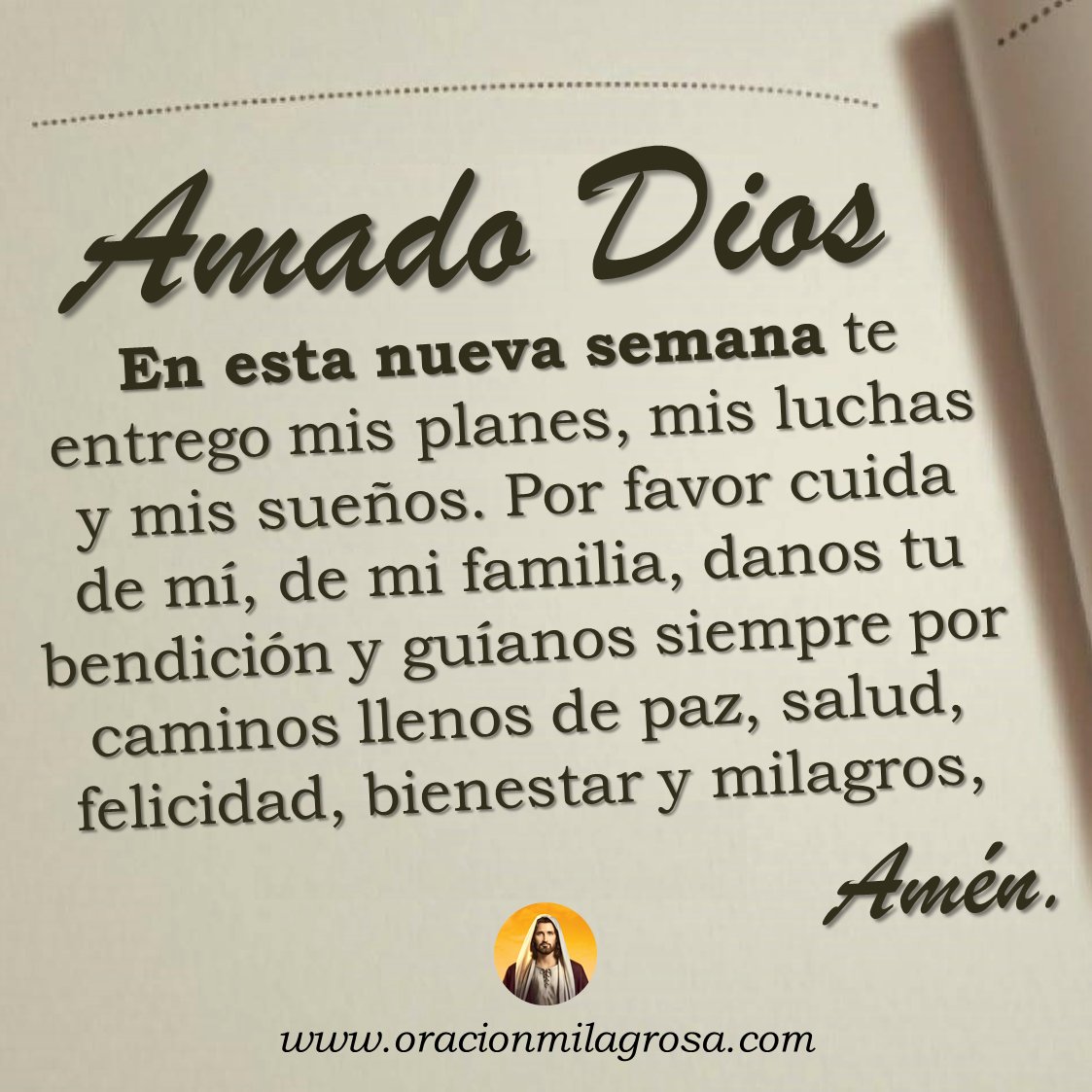 AMADO DIOS, GRACIAS POR UNA NUEVA SEMANA: Te invitamos a hacer esta bella oración para darle gracias a DIOS por la semana que empieza y pídele al Señor que te conceda una semana de paz, salud, bendiciones, milagros y prosperidad.

Haz esta oración en: oracionmilagrosa.com/2025/01/semana… 🌿