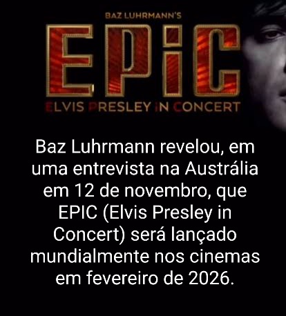 Baz Luhrmann revelou, em uma entrevista na Austrália em 12 de novembro, que EPIC (Elvis Presley in Concert) será lançado mundialmente nos cinemas em fevereiro de 2026. #elvis #elvispresley #epic #bazluhrmann