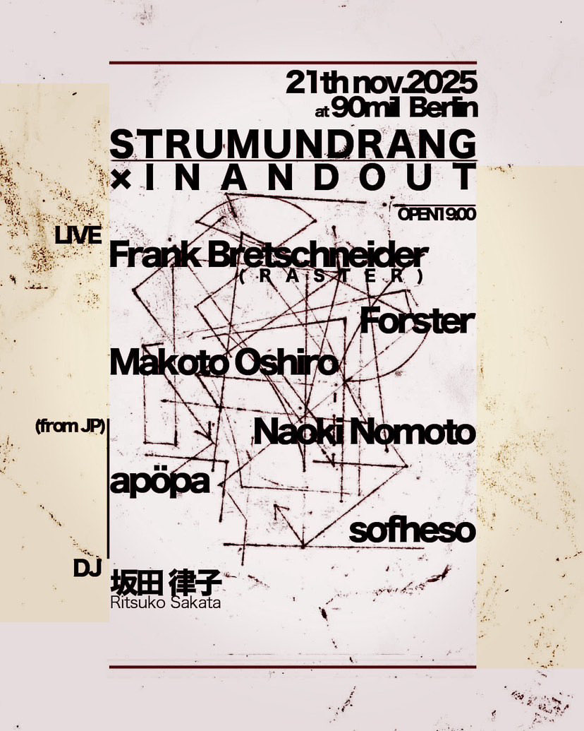 pagtas's tweet image. 今週末！ベルリンに行きます✈️

2025.11.21 (Fri)
STURMUNDRANG × IN AND OUT

90mil Berlin
OPEN / 19:00

LIVE:
Frank Bretschneider (RASTER)
Forster
Makoto Oshiro
Naoki Nomoto
apöpa
sofheso

DJ:.
坂田律子

ARTWORK:
Kan Togashi