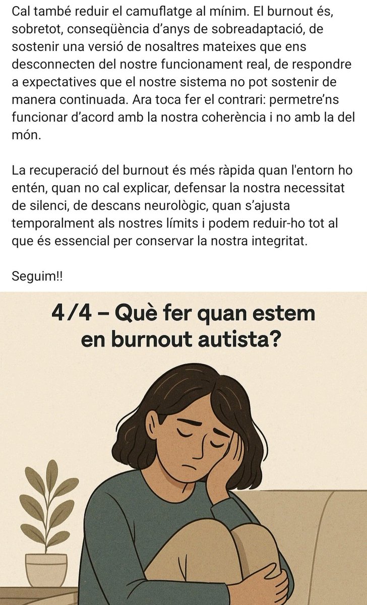 4/4 - Què fer quan estem en burnout autista?

Reduir la càrrega interna i externa. No es resolt “descansant un cap de setmana”. Es necessita simplicitat perquè hem perdut la capacitat de processar complexitat. Si l'entorn ho entén, la recuperació és més ràpida.

Seguim!!