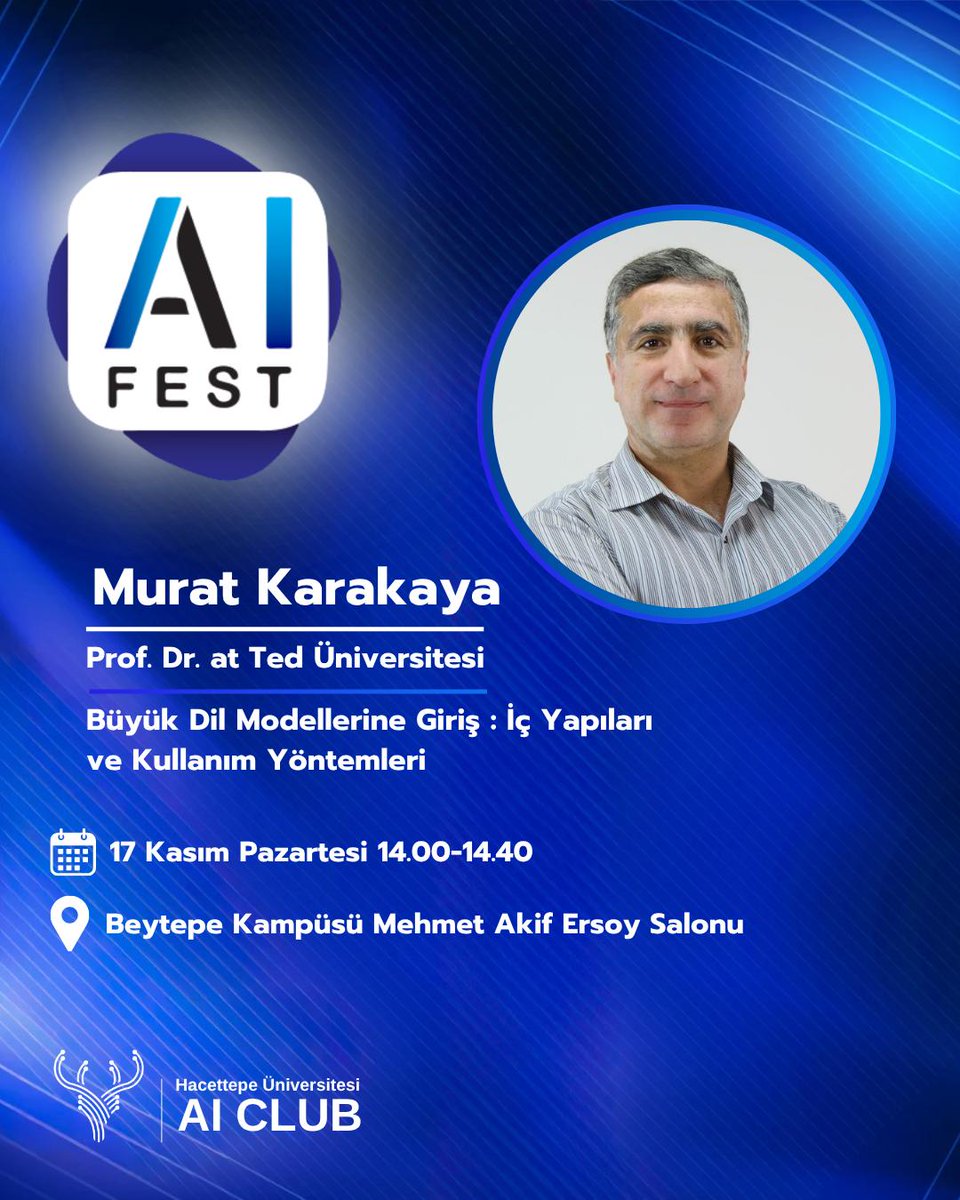 Hacettepe Üniversitesi Yapay Zeka Topluluğu tarafından düzenlenen #AIFEST de, LLM'lerin İç Yapıları ve Kullanım Yöntemleri konusunda bir eğitim vereceğim. 
🗓️ Tarih: 17 Kasım Pazartesi⏰ Saat: 14.00 - 14.40
📍 Yer: Beytepe Kampüsü Mehmet Akif Ersoy Salonu
#MuratKarakayaAkademi