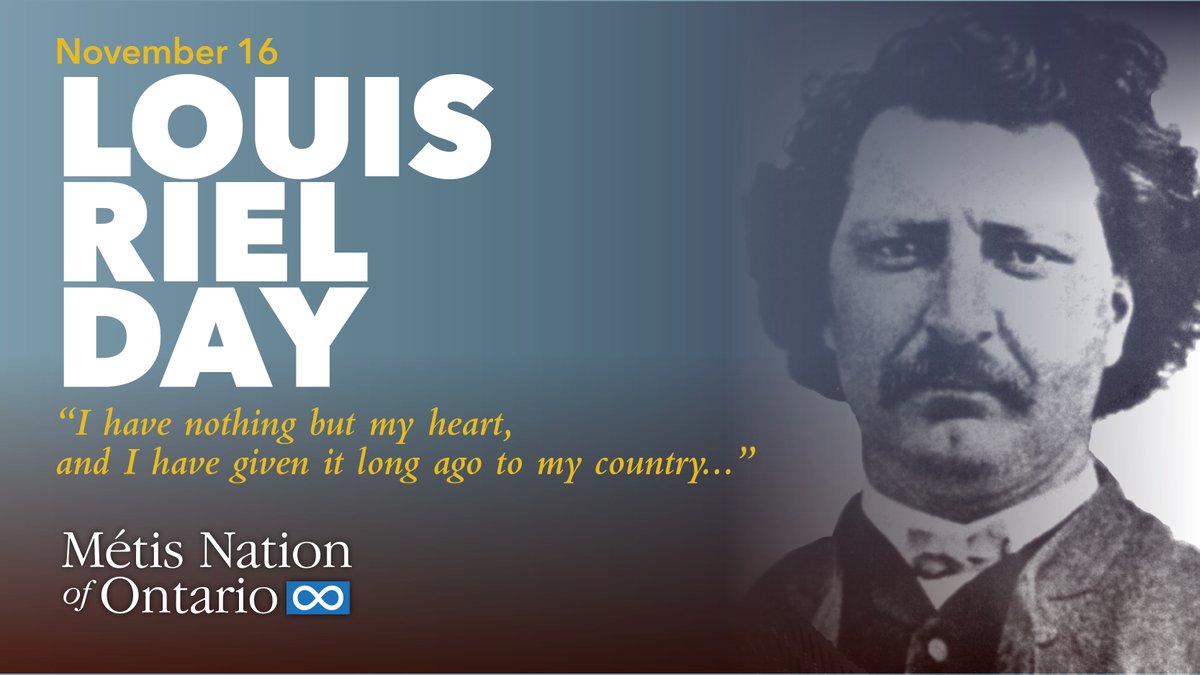 November 16 is a day to reflect on the history of the Métis and to honour the life legacy of Louis Riel.  Rooted in a chapter of our past, the day celebrates the strength &amp; enduring spirit of Métis culture and traditions. Today we hold Riel’s spirit &amp; legacy in our own hearts.