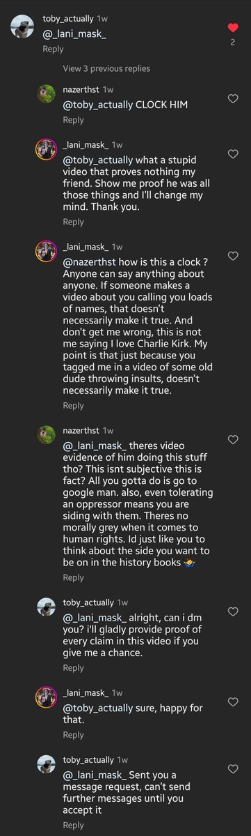 Along with that taking a whole week to respond to my friend who gave you all the evidence you could need about charlie kirk being a bigot with, "thank you, i appreciate it" ignoring all his points is weird (2/2)