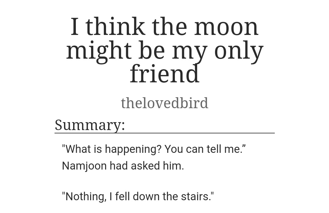 "I think the moon might be my only friend"

Words: 4.9k
by thelovedbird (on ao3)

💕 archiveofourown.org/works/23392951