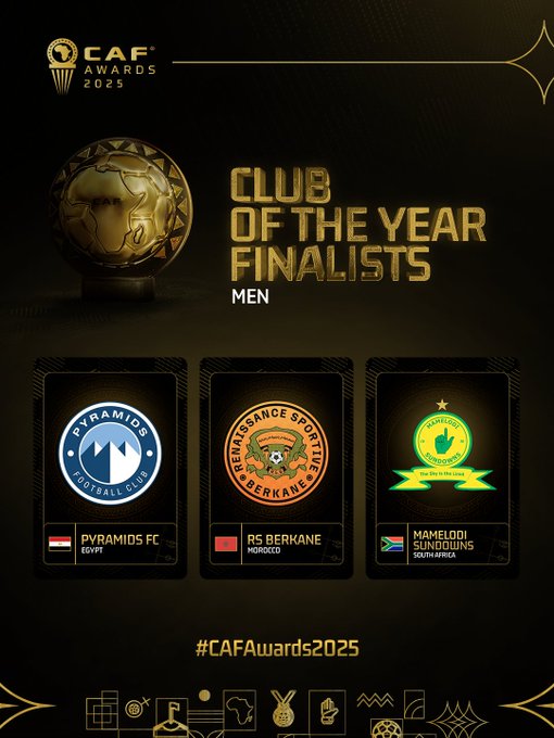 Graphic with gold CAF logo and text CAFAwards2025 at top golden trophy on left text CLUB OF THE YEAR FINALISTS MEN below three panels left blue Pyramids FC emblem with Egyptian flag text Pyramids FC Egypt center orange RS Berkane emblem with Moroccan flag text RS Berkane right yellow Mamelodi Sundowns emblem with South African flag text Mamelodi Sundowns bottom hashtag CAFAwards2025 decorative elements
