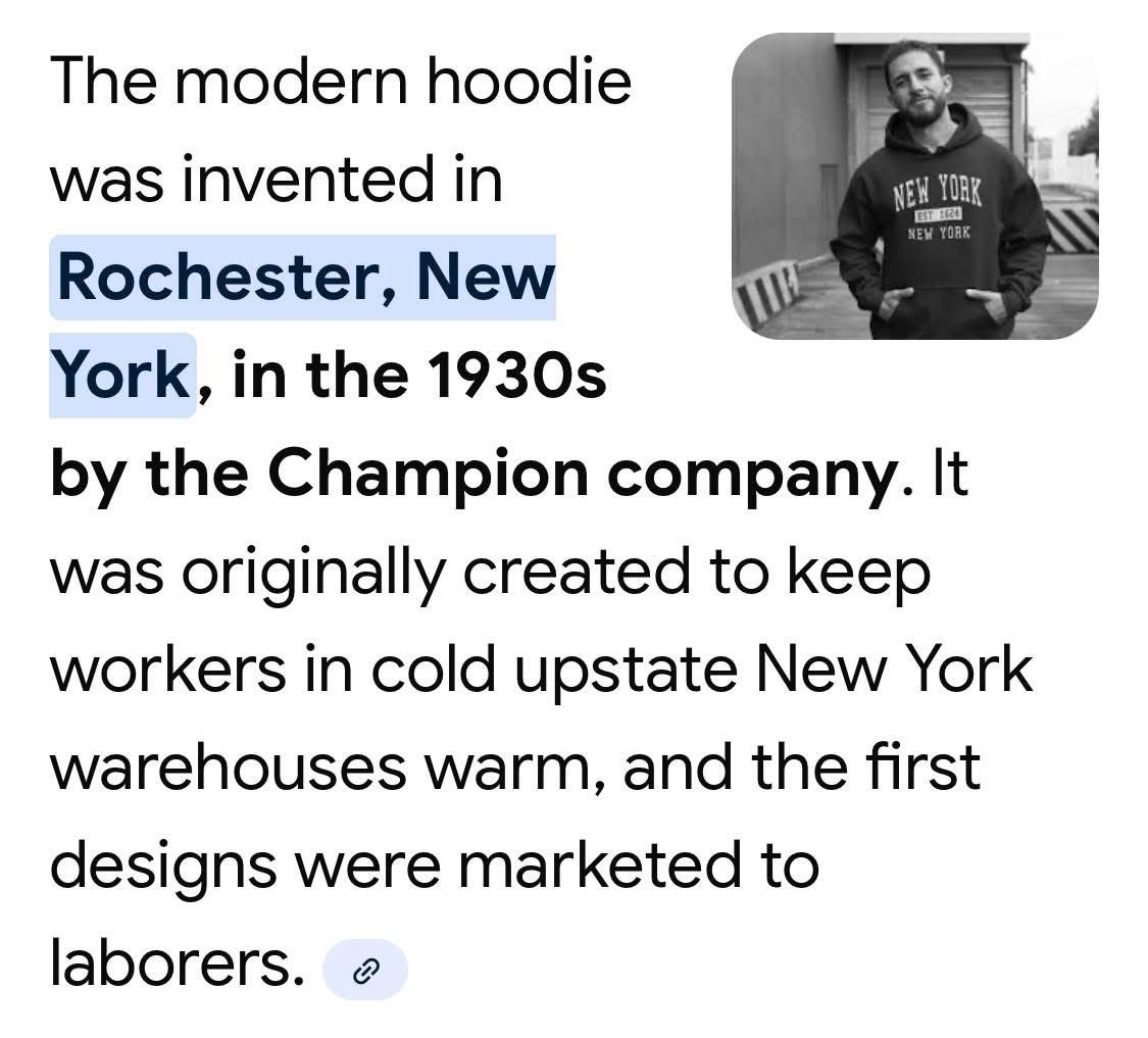 ArlineL0's tweet photo. I had no clue, the modern hoodie was invented in Rochester NY .. I love hoodies. The hooded sweatshirt, a workingman's garment long popular with kids of all ages, has taken on different meanings, including one associated with sinister activity. 

Although true, we have our hoodie wearing criminal element, for sure. 
My experiences in life tend to lend more weight to the idea that the most prolific criminals wear suits, ties and dress shoes. So keep wearing those hoodies 😎