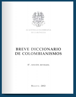 Diccionario de colombianismos de la Academia Colombiana de la Lengua

calameo.com/books/00434027…

<a href="/maol_restre/">MartaRestrepoUribe</a> <a href="/rurda/">Ricardo Urdaneta</a> <a href="/dona_pily2/">DoñaPily</a> <a href="/86Diayana/">Diana  Reuter A.</a> <a href="/iShosholoza/">Sr. Mapache 🇨🇴</a> <a href="/JABP008/">Andrés Balaguera Preuss</a>