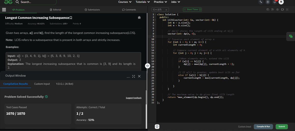 imnilesh18_'s tweet image. ✅ Day 367 – LCIS DP 📈
🎯 Problem: Longest Common Increasing Subsequence
📂 GitHub: github.com/imnilesh18/GfG…
🧠 1D DP updates max length on element match.
#geekstreak2025 #gfg360 #POTDwithGFG @geeksforgeeks
#skillupwithgfg #nationskillup
📚 geeksforgeeks.org/courses/dsa-sk…