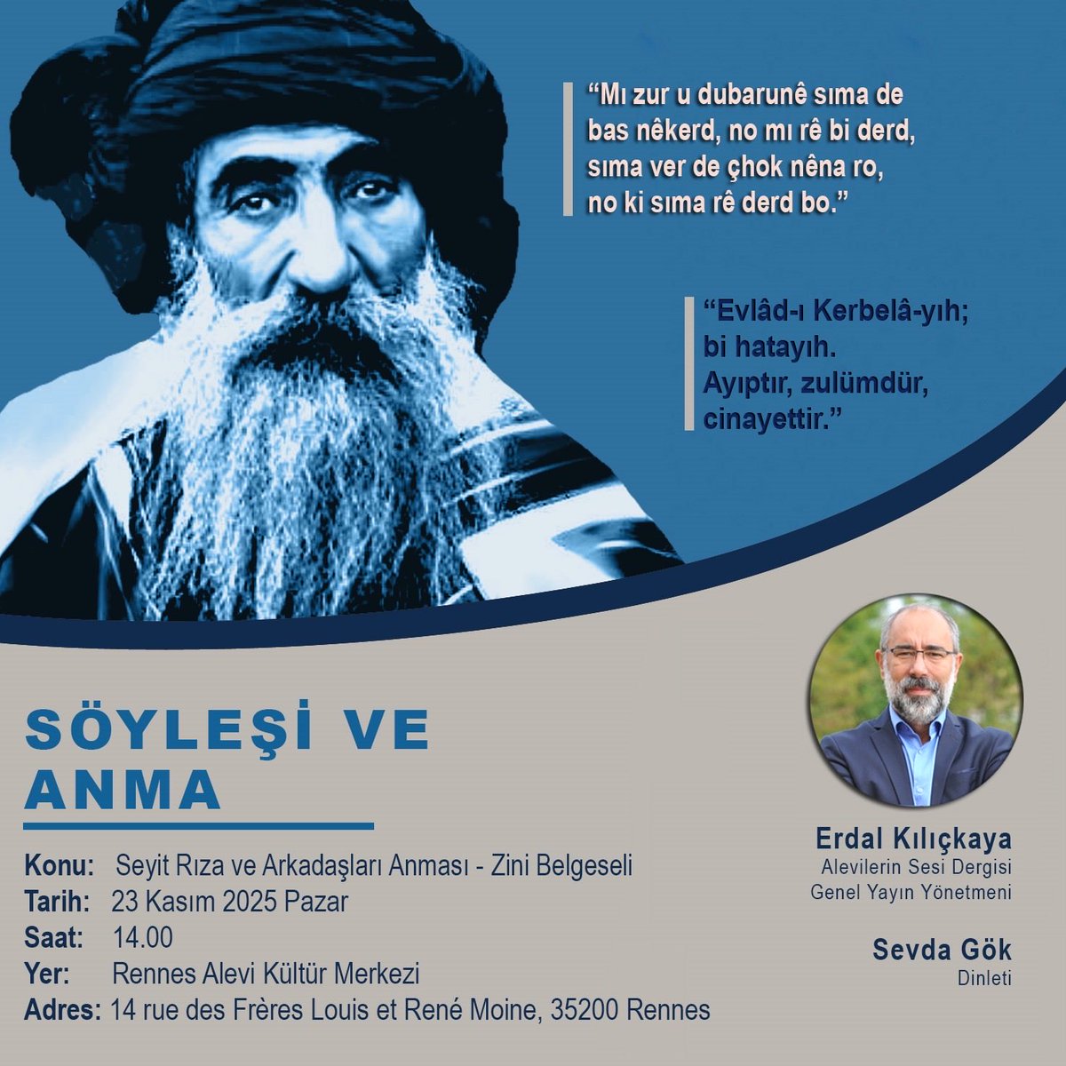 ErdalKilickaya's tweet image. 23 Kasım, Pazar
#rennes

Tarih, susarak iyileşmez!

Dersim soykıtımını hatırlamak ve hatırlatmak; 

- geçmişin acılarıyla yüzleşmek, 
- adalet duygusunu diri tutmak,
- katledilen atalarımızın anısını yaşatmak için

Rennes’de buluşuyoruz. 

Bekleriz…

#hilights
#dersim
#takipci