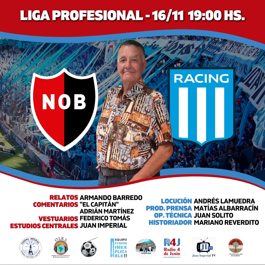 📌 <a href="/pasioninexpli/">Equipo Pasión Inexplicable</a> - @fpdelosarg 
⏰ 19:00
⚽️ <a href="/Newells/">Newell’s Old Boys</a>  🆚 <a href="/RacingClub/">Racing Club</a>
🏆 <a href="/LigaAFA/">Liga Profesional de Fútbol</a>
🗣️ <a href="/barredo_armando/">Armando Barredo</a>
🎙️ Cacho Martínez
🎤 Federico Tomas
📻 @Radio4deJunio, <a href="/juanimperialtv/">Juan Imperial TV</a>, @CadenaImperial y <a href="/oirsarg/">O.I.R.S.</a>
💻 radio4dejunio.com - youtube.com/@JuanImperialtv