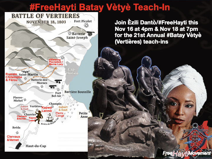 Ezilidanto's tweet image. Join Èzili Dantò/#FreeHayti this Nov 16 at 4pm &amp;amp; Nov 18 at 7pm for the 21st Annual #Batay Vètyè (Vertières) teach-ins   #FreeAyiti #FreeHayti #Desalin4Ever