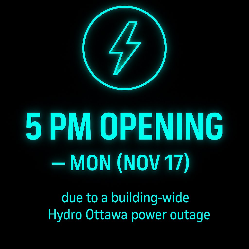 ⚡ Temporary Hours Change – Monday, November 17

Due to a scheduled building-wide power outage from Hydro Ottawa (8:00 AM – 4:00 PM), we will be opening at 5:00 PM on Monday, November 17.

Thank you for your understanding!