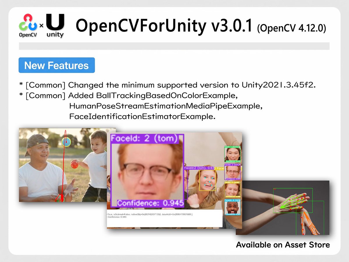 EnoxSoftware's tweet image. OpenCV for Unity 3.0.1 is now available. [Common] Changed the minimum supported version to Unity2021.3.45f2.
[Common] Added BallTrackingBasedOnColorExample, HumanPoseStreamEstimationMediaPipeExample, FaceIdentificationEstimatorExample. and more...
#Unity3d #AssetStore #opencv