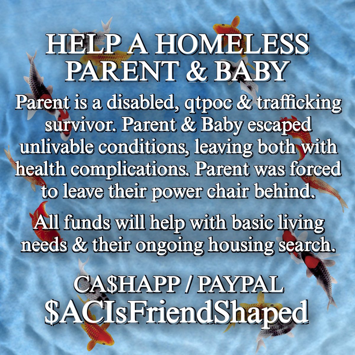 sharing this for my friend! parent is disabled, qtpoc &amp; trafficking survivor. they escaped unlivable conditions but now in a shelter that will close down due to lack of state funding. please share, and donate if you are able to. 

c/a &amp; paypal: $ACIsFriendShaped