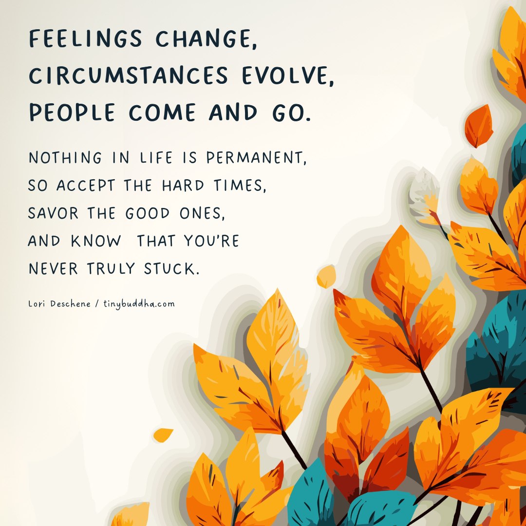 LifeWithJohn's tweet image. Feelings change, circumstances evolve,
people come and go.
Nothing in life is permanent, so accept the
hard times, savor the good ones, and know 
that you&apos;re never truly stuck. - Lori Deschene
