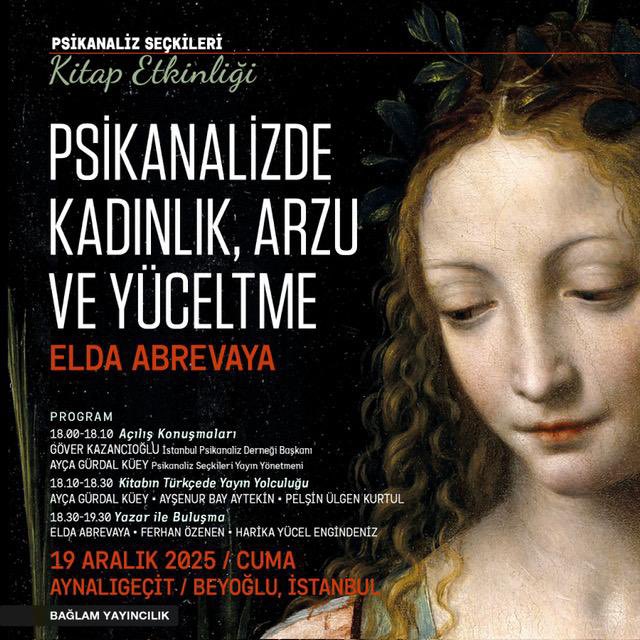 İstanbul Psikanaliz Derneği’nin kitap dizisi Psikanaliz Seçkileri'nin ikinci kitabı, formatör analist Elda Abrevaya'nın Psikanalizde Kadınlık, Arzu ve Yüceltme eserinin 19 Aralık 2025 tarihinde gerçekleştirilecek olan tanıtım ve kutlama etkinliğine sizleri davet ediyoruz.