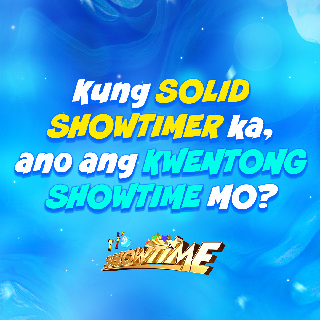 kung solid showtimer ka, ano ang kwentong #ItsShowtime mo? 💙💛