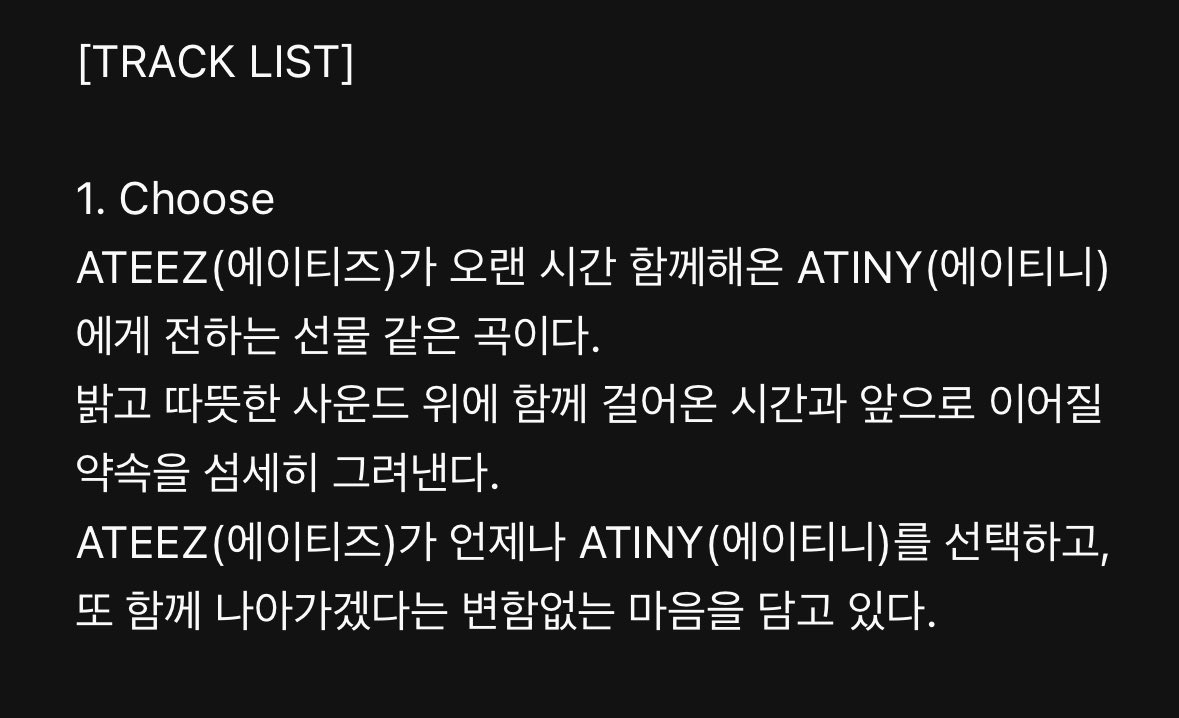 ATEEZ’s new song is a gift for ATINY, who have been with them for such a long time.
Over bright and warm sounds, it delicately portrays the time they’ve walked together
and the promises that will continue into the future.
It carries ATEEZ’s unwavering heart - that they will