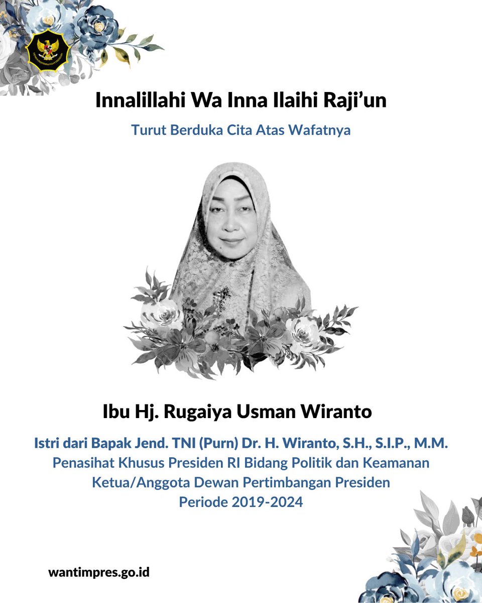 Inna lillahi wa inna ilaihi rajiun..

Segenap keluarga besar Sekretariat Dewan Pertimbangan Presiden menyampaikan belasungkawa atas wafatnya Ibu Hj. Rugaiya Usman Wiranto, Istri dari Bapak Jend. TNI (Purn) Dr. H. Wiranto, Penasihat Khusus Presiden RI Bidang Politik dan Keamanan.