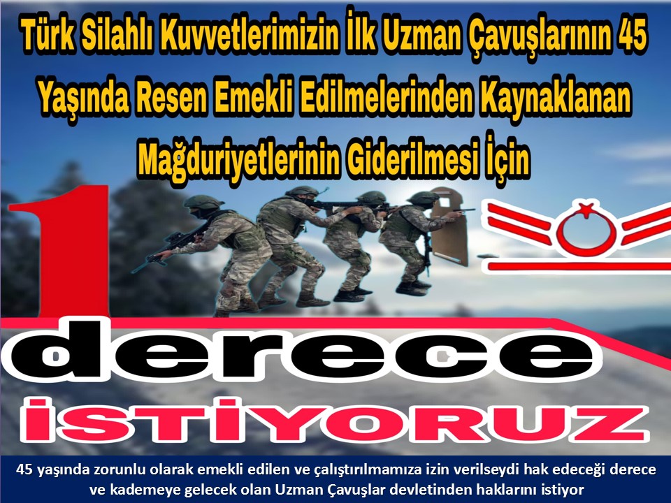 #UzmanÇavuş
#UzmanÇavuşlar
#EmekliUzmanÇavuşlar
#BirDereceHak
<a href="/RTErdogan/">Recep Tayyip Erdoğan</a>
<a href="/tcsavunma/">T.C. Millî Savunma Bakanlığı</a>
<a href="/hulusiakarmedya/">Hulusi AKAR</a>
<a href="/Akparti/">AK Parti</a>
<a href="/nacibostanci/">M. Naci Bostancı</a>
<a href="/akbasogluemin/">Av. M.Emin AKBAŞOĞLU 🇹🇷</a>
<a href="/AliYerlikaya/">Ali Yerlikaya</a>
<a href="/UlviYonter/">Dr.İzzet Ulvi YÖNTER</a>
<a href="/dbdevletbahceli/">Devlet Bahçeli</a>
<a href="/MHP_Bilgi/">MHP</a>
<a href="/mustafaelitas/">Mustafa Elitaş</a>
<a href="/UlviYonter/">Dr.İzzet Ulvi YÖNTER</a>
<a href="/erkanakcay45/">Erkan Akçay</a>
<a href="/TEMUD_2024/">Türkiye Emekli Uzman Erbaşlar Derneği (TEMUD)</a>
<a href="/alitilkici38/">Ali Tilkici 🇹🇷</a>
<a href="/HMBakanligi/">T.C. Hazine ve Maliye Bakanlığı</a>