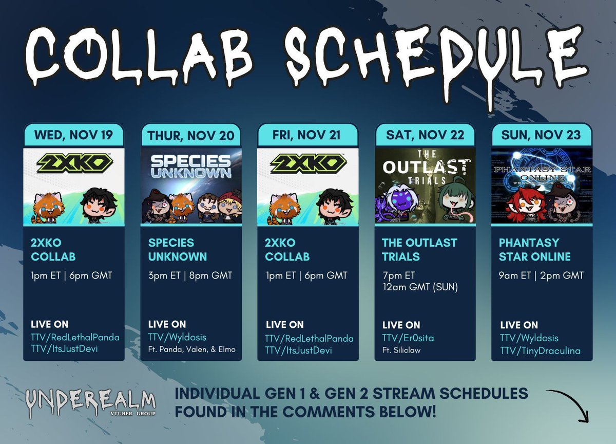 UR Collabs:

W&amp;F: 2XKO - Panda &amp; Devi 1pm ET/6pm GMT
Th: Species unknown - Wyldosis Ft: Valen, Elmo &amp; Panda 3pm ET/8pm GMT
Sa: Outlast trials - Er0sita Ft: Siliclaw 7pm ET/12am GMT (Sun)
Su: Phantasy Star Online - Wyldosis &amp; TinyDraculina 9am ET/2pm GMT 

↓↓ Schedules Below
