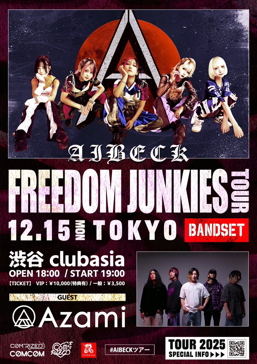 【NEW SHOW】

2025.12.15(Mon) at SHIBUYA clubasia
AIBECK <a href="/AIBECK_/">▲▼AIBECK▼▲ BAND TOUR2025【公式】</a> "FREEDOM JUNKIES TOUR FINAL"

--ACT--
AIBECK (Band Set)
Azami

🎫TICKET予約受付中🎫
▫️VIP ¥10000(特典:囲み写メ ※AIBECKのみ)
▫️一般 ¥3500
tiget.net/events/412317

OPEN 18:00 / START 19:00
※会場内セーフティエリア有