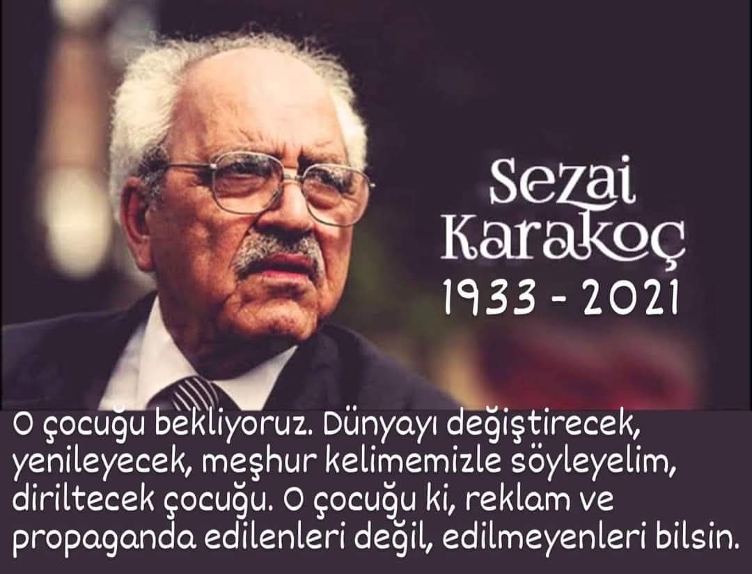 "Umutsuzluk yok! gün gelir; gül de açar, bülbül de öter." 

Bir diriliş eri olan; şair, yazar ve düşünür Sezai Karakoç'u vefâtının yıl dönümünde rahmetle anıyorum.