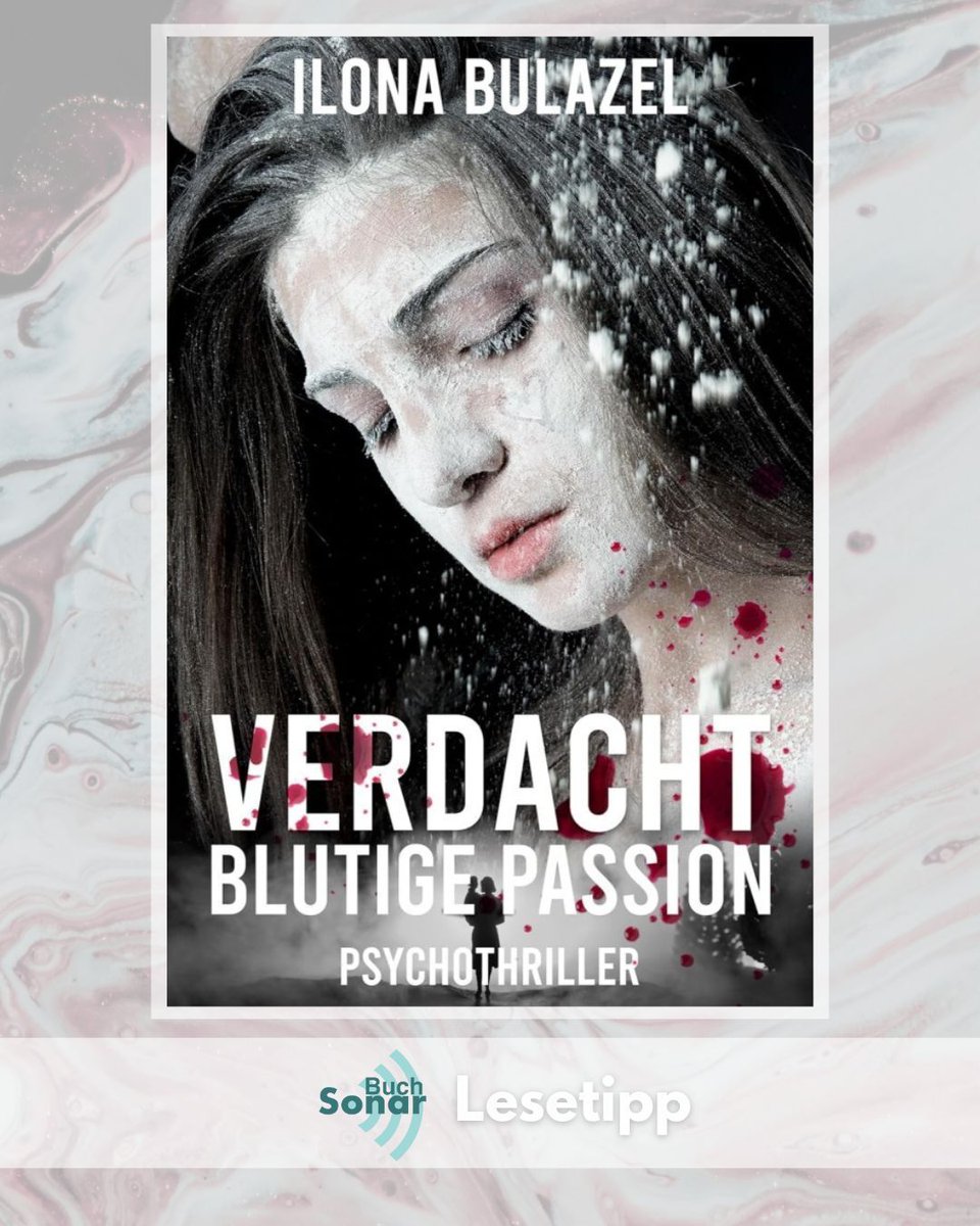 „Verdacht – Blutige Passion“ - Psychothriller von Ilona Bulazel im Buch-Sonar - Leidenschaft kennt manchmal keine Grenzen kennt und schreckt sogar vor Bluttaten nicht zurück, um ihr Verlangen zu stillen - buff.ly/bBp0546