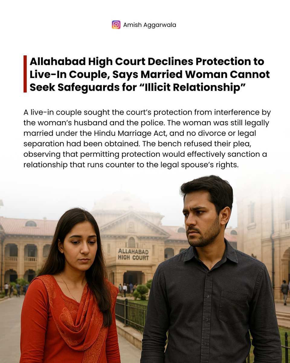 Allahabad High Court Declines Protection to Live-In Couple, Says Married Woman Cannot Seek Safeguards for “Illicit Relationship”

A live-in couple sought the court’s protection from interference by the woman’s husband and the police. The woman was still legally married under the