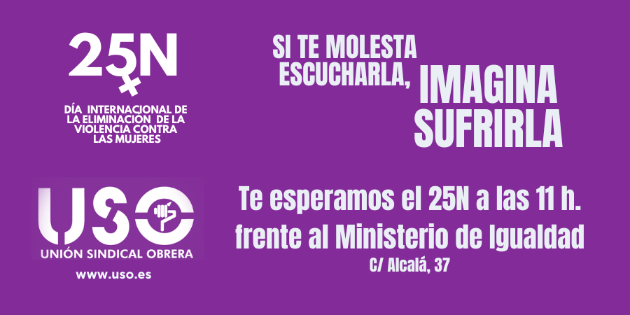 📣 Mañana #25N #USO sale a las calles para exigir acciones reales contra las violencias machistas. Negarlas e ignorarlas NO son opciones válidas. Si te molesta escucharla, #ImaginaSufrirla

📍 Frente al Ministerio de Igualdad (c/ Alcalá 37, Madrid) a las 11:00 horas.

💜 ¡Súmate!